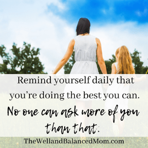 remind yourself daily that you're doing the best you can