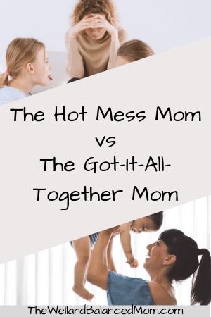 hot mess mom vs got it all together mom (1)