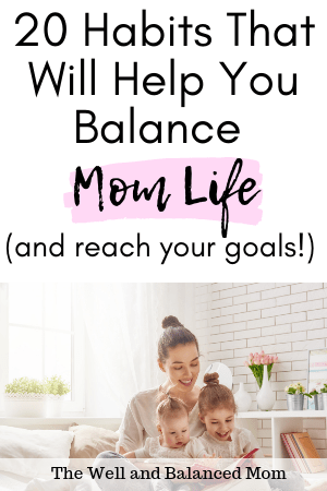 habits to help you balanced mom life and