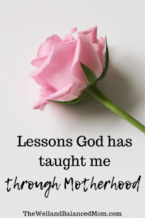 lessons God teaches through motherhood