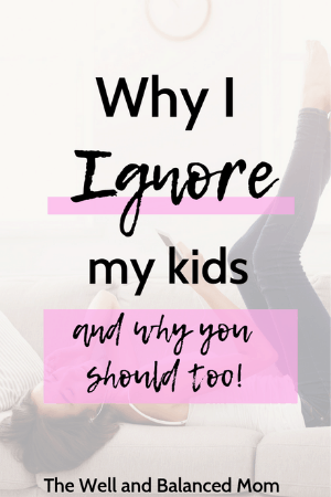 Ignoring your kids is good for them