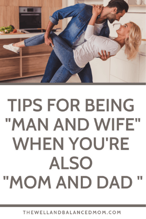 tips for being man and wife when you're also mom and dad (1)