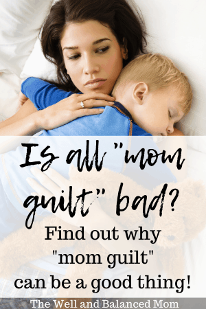 Mom Guilt Can Be Good