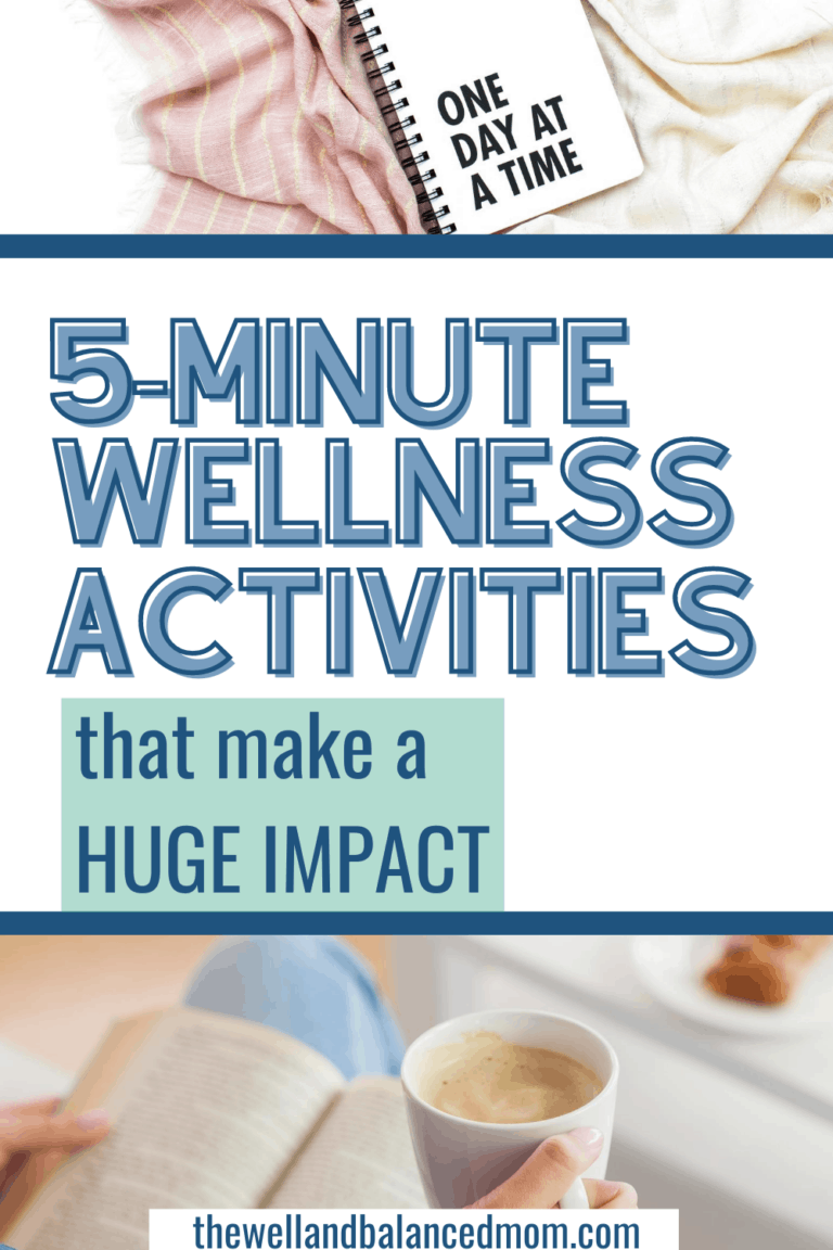 5Minute Wellness Activities For Busy Moms That Make A HUGE Impact The Well and Balanced Mom